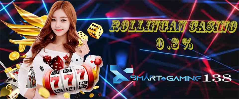 Promo Bonus Rollingan Casino 0.8% - SMARTGAMING138
